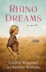 Rhino Dreams : A Novel - Book