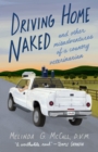Driving Home Naked : And Other Misadventures of a Country Veterinarian - Book