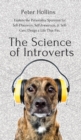 The Science of Introverts : Explore the Personality Spectrum for Self-Discovery, Self-Awareness, & Self-Care. Design a Life That Fits. - Book