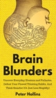 Brain Blunders : Uncover Everyday Illusions and Fallacies, Defeat Your Flawed Thinking Habits, And Think Smarter - Book