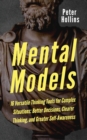 Mental Models : 16 Versatile Thinking Tools for Complex Situations: Better Decisions, Clearer Thinking, and Greater Self-Awareness - Book