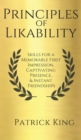 Principles of Likability : Skills for a Memorable First Impression, Captivating Presence, and Instant Friendships - Book