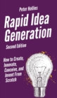 Rapid Idea Generation : How to Create, Innovate, Conceive, and Invent From Scratch - Book