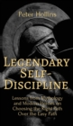 Legendary Self-Discipline : Lessons from Mythology and Modern Heroes on Choosing the Right Path Over the Easy Path - Book