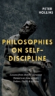 Philosophies on Self-Discipline : Lessons from History's Greatest Thinkers on How to Start, Endure, Finish, & Achieve - Book