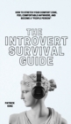 The Introvert Survival Guide : How to Stretch your Comfort Zone, Feel Comfortable Anywhere, and Become a "People Person" - Book