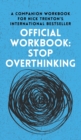 OFFICIAL WORKBOOK for STOP OVERTHINKING : A Companion Workbook for Nick Trenton's International Bestseller - Book