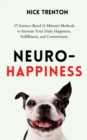 Neuro-Happiness : 37 Science-Based (5-Minute) Methods to Increase Your Daily Happiness, Fulfillment, and Contentment - Book
