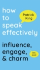 How to Speak Effectively : Influence, Engage, & Charm - Book