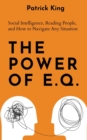 The Power of E.Q. : Social Intelligence, Reading People, and How to Navigate Any Situation - Book