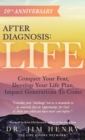 After Diagnosis : LIFE: Conquer Your Fear, Develop Your Life Plan, Impact Generations To Come - Book
