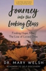 Journey into the Looking Glass : Finding Hope after the Loss of Loved Ones (Limited Edition with color prints) - Book