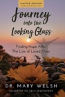 Journey into the Looking Glass : Finding Hope after the Loss of Loved Ones (Limited Edition with color prints) - Book