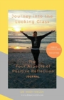 Journey into the Looking Glass : The Four Aspects of Positive Reflection - Book