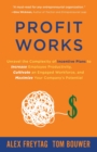 Profit Works : Unravel the Complexity of Incentive Plans to Increase Employee Productivity, Cultivate an Engaged Workforce, and Maximize Your Company's Potential - Book