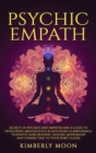 Psychic Empath : Secrets of Psychics and Empaths and a Guide to Developing Abilities Such as Intuition, Clairvoyance, Telepathy, Aura Reading, Healing Mediumship, and Connecting to Your Spirit Guides - Book
