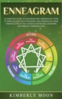 Enneagram : An Essential Guide to Unlocking the 9 Personality Types to Increase Your Self-Awareness and Understand Other Personalities So You Can Build Better Relationships and Improve Communication - Book