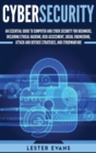 Cybersecurity : An Essential Guide to Computer and Cyber Security for Beginners, Including Ethical Hacking, Risk Assessment, Social Engineering, Attack and Defense Strategies, and Cyberwarfare - Book