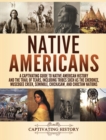 Native Americans : A Captivating Guide to Native American History and the Trail of Tears, Including Tribes Such as the Cherokee, Muscogee Creek, Seminole, Chickasaw, and Choctaw Nations - Book