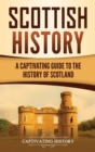 Scottish History : A Captivating Guide to the History of Scotland - Book