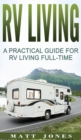 RV Living : A Practical Guide For RV Living Full-Time - Book