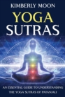 Yoga Sutras : An Essential Guide to Understanding the Yoga Sutras of Patanjali - Book