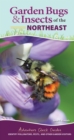 Garden Bugs & Insects of the Northeast : Identify Pollinators, Pests, and Other Garden Visitors - Book