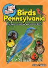 The Kids' Guide to Birds of Pennsylvania : Fun Facts, Activities and 86 Cool Birds - Book