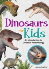 Dinosaurs for Kids : An Introduction to Dinosaur Paleontology - Book