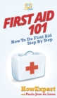 First Aid 101 : How To Do First Aid Step By Step - Book