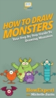 How To Draw Monsters : Your Step By Step Guide To Drawing Monsters - Book