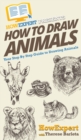 How To Draw Animals : Your Step By Step Guide To Drawing Animals - Book