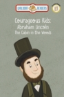 Abraham Lincoln : The Cabin in the Woods The Courageous Kids Series - eBook