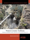 Western Ceramic Traditions Volume 135 : Prehistoric and Historic Native American Ceramics of the Western U.S. - Book