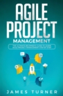 Agile Project Management : The Ultimate Beginner's Guide to Learn Agile Project Management Step by Step - Book
