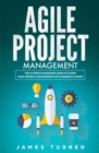 Agile Project Management : The Ultimate Advanced Guide to Learn Agile Project Management with Kanban & Scrum - Book