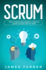 Scrum : The Ultimate Beginner's Guide to Learn Scrum Step by Step - Book