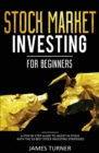 Stock Market Investing for Beginners : A Step by Step Guide to Invest in Stock with the 33 Best Stock Investing Strategies - Book