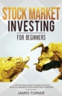 Stock Market Investing for Beginners : A Step by Step Guide to Invest in Stock with 36 Advanced Stock Investing Strategies - Book