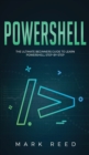 PowerShell : The Ultimate Beginners Guide to Learn PowerShell Step-By-Step - Book