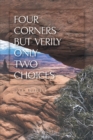 Four Corners but Verily Only Two Choices - Book