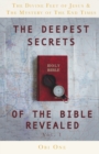 The Deepest Secrets of the Bible Revealed : The Divine Feet of Jesus & The Mystery of the End Times - Book