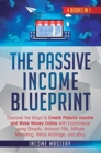 The Passive Income Blueprint : 4 Books in 1: Discover the Ways to Create Passive Income and Make Money Online with Ecommerce using Shopify, Amazon FBA, Affiliate Marketing, Retail Arbitrage, and eBay - Book