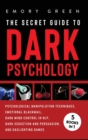 The Secret Guide To Dark Psychology : 5 Books in 1: Psychological Manipulation, Emotional Blackmail, Dark Mind Control in NLP, Dark Seduction and Persuasion, and Gaslighting Games - Book