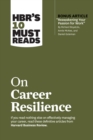 HBR's 10 Must Reads on Career Resilience (with bonus article "Reawakening Your Passion for Work" By Richard E. Boyatzis, Annie McKee, and Daniel Goleman) - Book