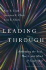 Leading Through : Activating the Soul, Heart, and Mind of Leadership - Book