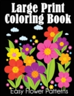 Large Print Coloring Book : Easy Flower Patterns - Book