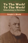 To The Work! To The Work! Exhortations to Christians - Book