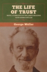 The Life of Trust : Being a Narrative of the Lord's Dealings with George Muller - Book