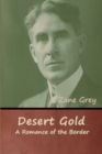Desert Gold : A Romance of the Border - Book